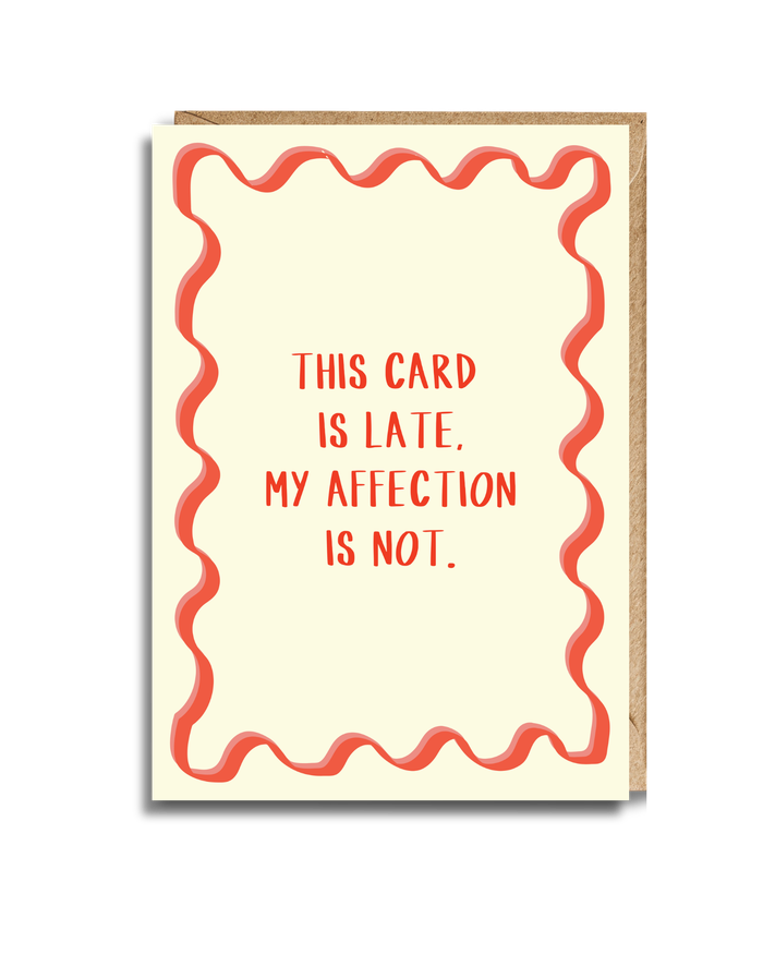 Late Card, Affection Isn't