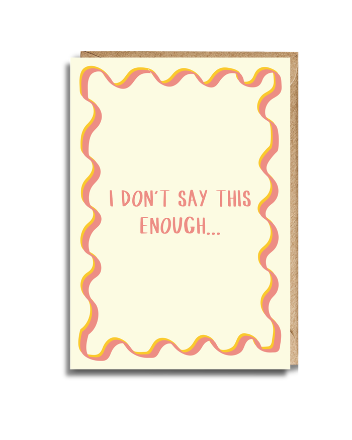 I Don't Say This Enough