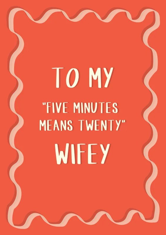 Five Minutes Means Twenty (Wifey) greeting card