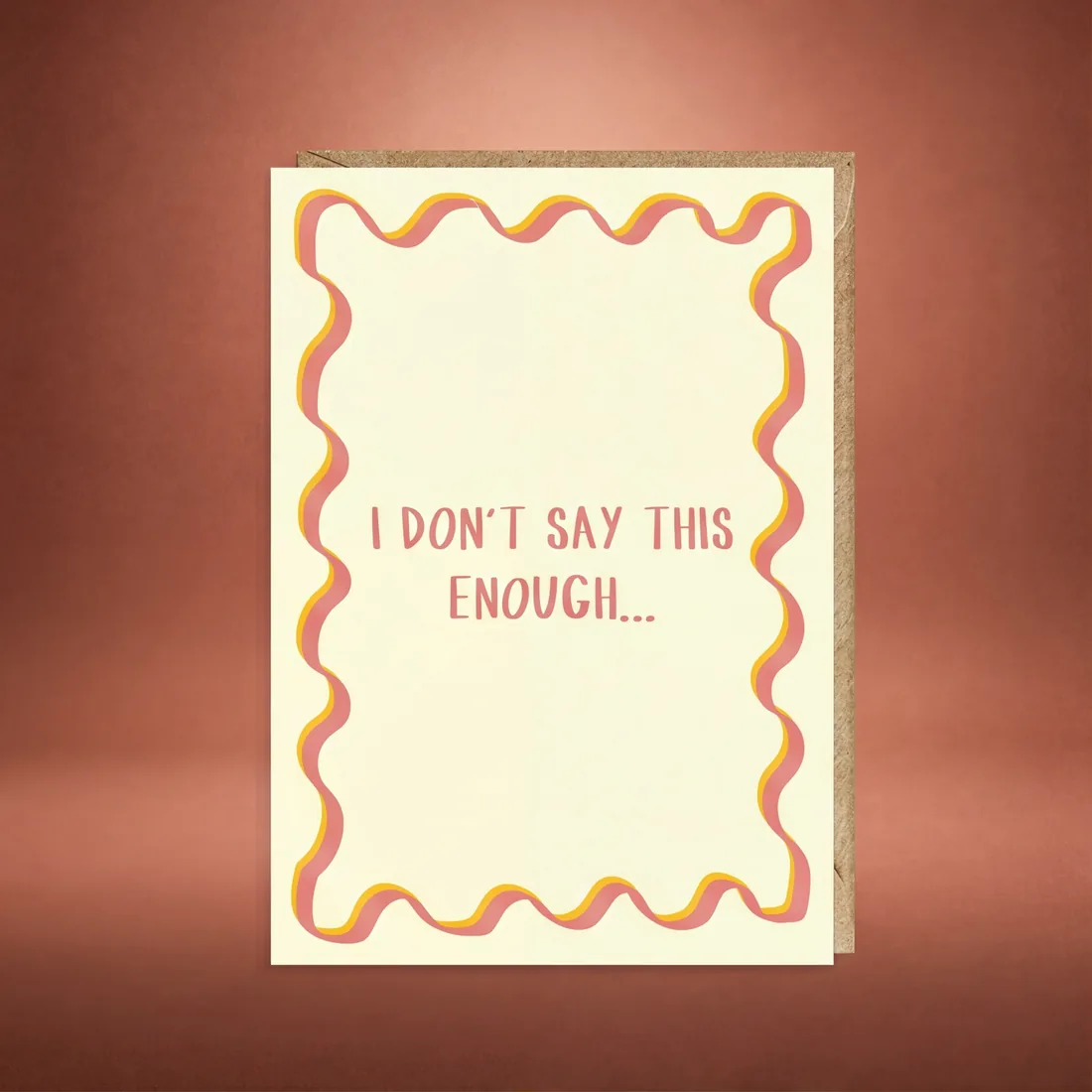 I Don't Say This Enough greeting card